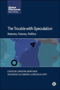 The Trouble with Speculation : Natures, Futures, Politics - Christine Mortimer