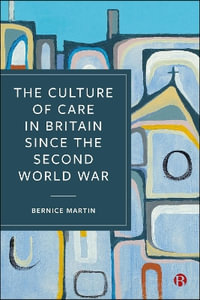 The Culture of Care in Britain since the Second World War - Bernice Martin