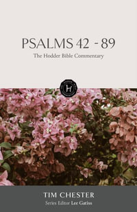 The Hodder Bible Commentary : Psalms 42-89 - Tim Chester