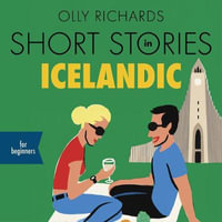 Short Stories in Icelandic for Beginners : Read for pleasure at your level, expand your vocabulary and learn Icelandic the fun way! - Olly Richards