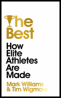 The Best : How Elite Athletes Are Made - A. Mark Williams