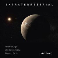 Extraterrestrial : The First Sign of Intelligent Life Beyond Earth - Robert Petkoff