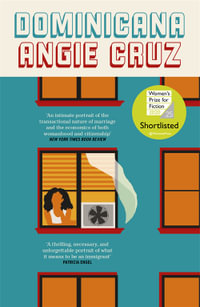 Dominicana : SHORTLISTED FOR THE WOMEN'S PRIZE FOR FICTION 2020 - Angie Cruz