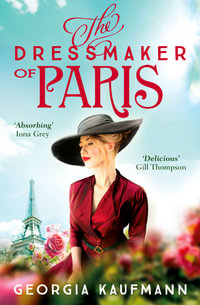 The Dressmaker of Paris : 'A story of loss and escape, redemption and forgiveness. Fans of Lucinda Riley will adore it' (Sunday Express) - Georgia Kaufmann