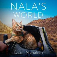 Nala's World : One man, his rescue cat and a bike ride around the globe - Mr Angus King