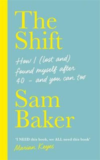 The Shift : JOIN THE MENOPAUSE REVOLUTION - Sam Baker