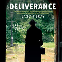 Deliverance : As seen on THIS MORNING - Everyday investigations into the supernatural by an Anglican priest - Jason Bray