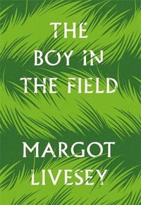 The Boy in the Field : 'A superb family drama' DAILY MAIL - Margot Livesey