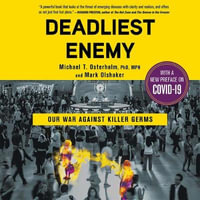 Deadliest Enemy : Our War Against Killer Germs - Dr Michael Osterholm