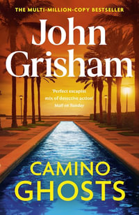 Camino Ghosts : The thrilling Sunday Times bestseller (June 2024) from John Grisham - John Grisham