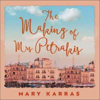 The Making of Mrs Petrakis : a novel of one family and two countries - Mira Dovreni