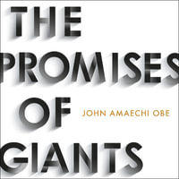 The Promises of Giants : How YOU can fill the leadership void --THE SUNDAY TIMES HARDBACK NON-FICTION & BUSINESS BESTSELLER-- - John Amaechi