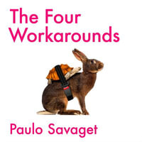 The Four Workarounds : How the World's Scrappiest Organizations Tackle Complex Problems - Roger Wayne