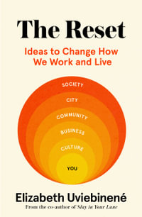 The Reset : Ideas to Change How We Work and Live - Elizabeth Uviebinene