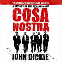 Cosa Nostra : The Definitive History of the Sicilian Mafia - Tom Lawrence