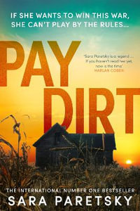 Pay Dirt : the gripping new crime thriller from the international bestseller - Sara Paretsky