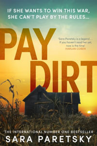 Pay Dirt : the gripping new crime thriller from the international bestseller - Sara Paretsky