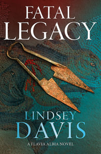 Fatal Legacy : Flavia Albia: Book 11 - Lindsey Davis