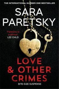 Love and Other Crimes : Short stories from the bestselling crime writer - Sara Paretsky