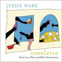 Omelette : Food, Love, Chaos and Other Conversations - Jessie Ware