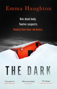 The Dark : The unputdownable and pulse-raising Sunday Times Crime Book of the Month - Emma Haughton