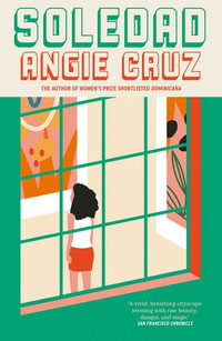 Soledad : From the Women's Prize shortlisted author of Dominicana - Angie Cruz