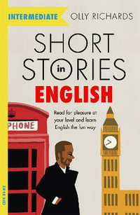 Short Stories in English  for Intermediate Learners : Read for pleasure at your level, expand your vocabulary and learn English the fun way! - Olly Richards