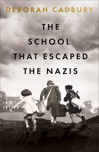 The School That Escaped the Nazis - Deborah Cadbury