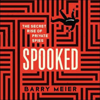 Spooked : The Secret Rise of Private Spies - Kerry Shale