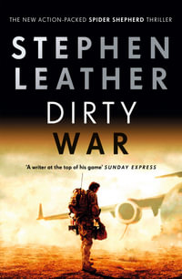 Dirty War : The 19th Spider Shepherd Thriller - Stephen LEATHER