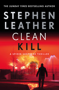 Clean Kill : The brand new, action-packed Spider Shepherd thriller - Stephen Leather