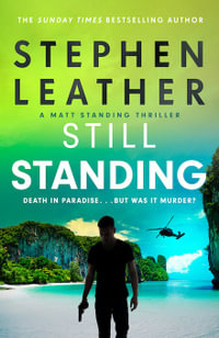 Still Standing : The third Matt Standing thriller from the bestselling author of the Spider Shepherd series - Stephen Leather