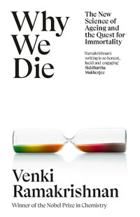 Why We Die : The New Science of Ageing and Longevity - Venki Ramakrishnan