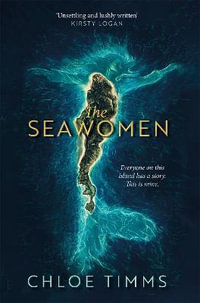 The Seawomen : the gripping and acclaimed novel for fans of Hannah Ritchell and Naomi Alderman - Chloe Timms