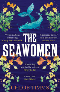 The Seawomen : the gripping and acclaimed novel for fans of Hannah Ritchell and Naomi Alderman - Chloe Timms