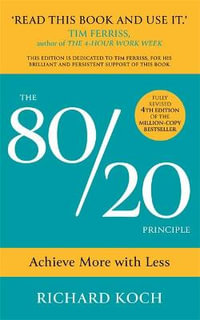 The 80/20 Principle : The Secret of Achieving More with Less - Richard Koch