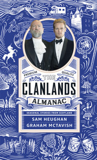 The Clanlands Almanac : Seasonal Stories from Scotland - Sam Heughan