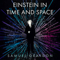 Einstein in Time and Space : A Life in 99 Particles - George Reid