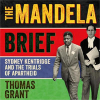 The Mandela Brief : Sydney Kentridge and the Trials of Apartheid - Gareth Armstrong