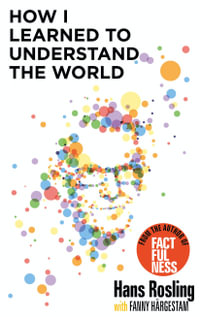 How I Learned to Understand the World : BBC RADIO 4 BOOK OF THE WEEK - Hans Rosling