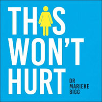 This Won't Hurt : How Medicine Fails Women - Marieke Bigg