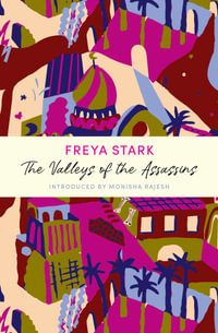 The Valleys of the Assassins : A John Murray Journey - Freya Stark