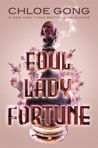 Foul Lady Fortune : From the #1 New York Times bestselling author of These Violent Delights and Our Violent Ends - Chloe Gong