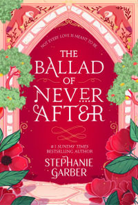 The Ballad of Never After : Once Upon a Broken Heart : Book 2 - Stephanie Garber