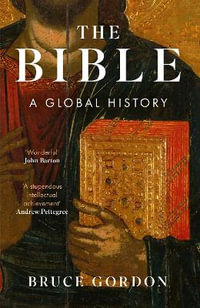 The Bible : A Global History - Bruce Gordon