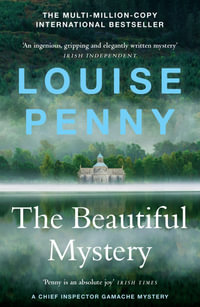 The Beautiful Mystery : A Chief Inspector Gamache Mystery: Book 8 - Louise Penny