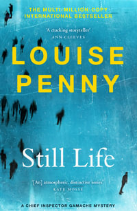 Still Life : Chief Inspector Gamache Novel: Book 1 - Louise Penny