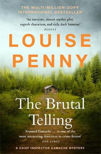 The Brutal Telling : A Chief Inspector Gamache Mystery: Book 5 - Louise Penny