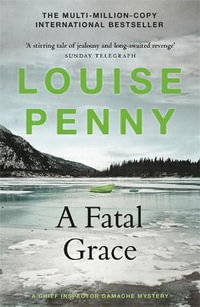 A Fatal Grace : A Chief Inspector Gamache Mystery: Book 2 - Louise Penny