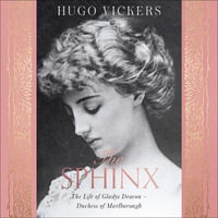 The Sphinx : The Life of Gladys Deacon - Duchess of Marlborough - Hugo Vickers